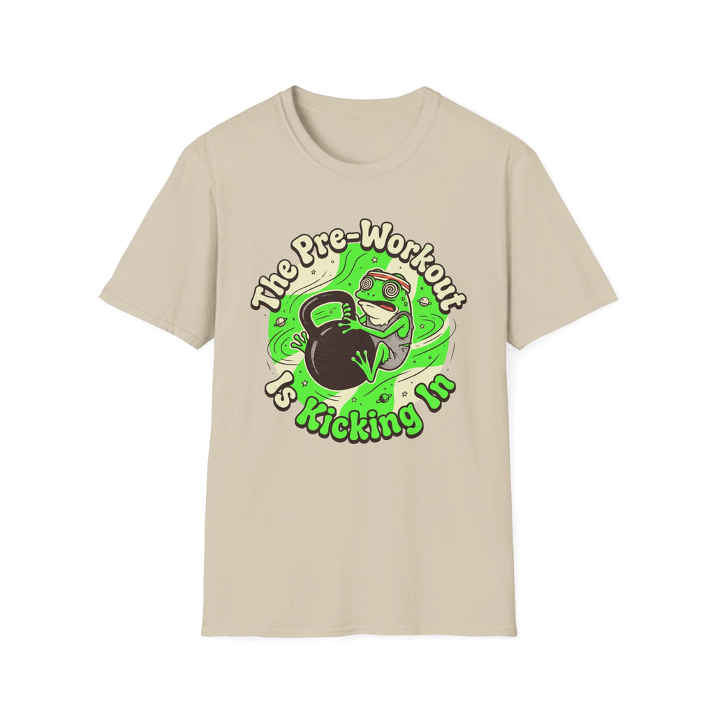 The Pre-Workout Is Kicking In T-Shirt