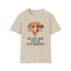 I'm Just Here For The Post-Workout T-Shirt