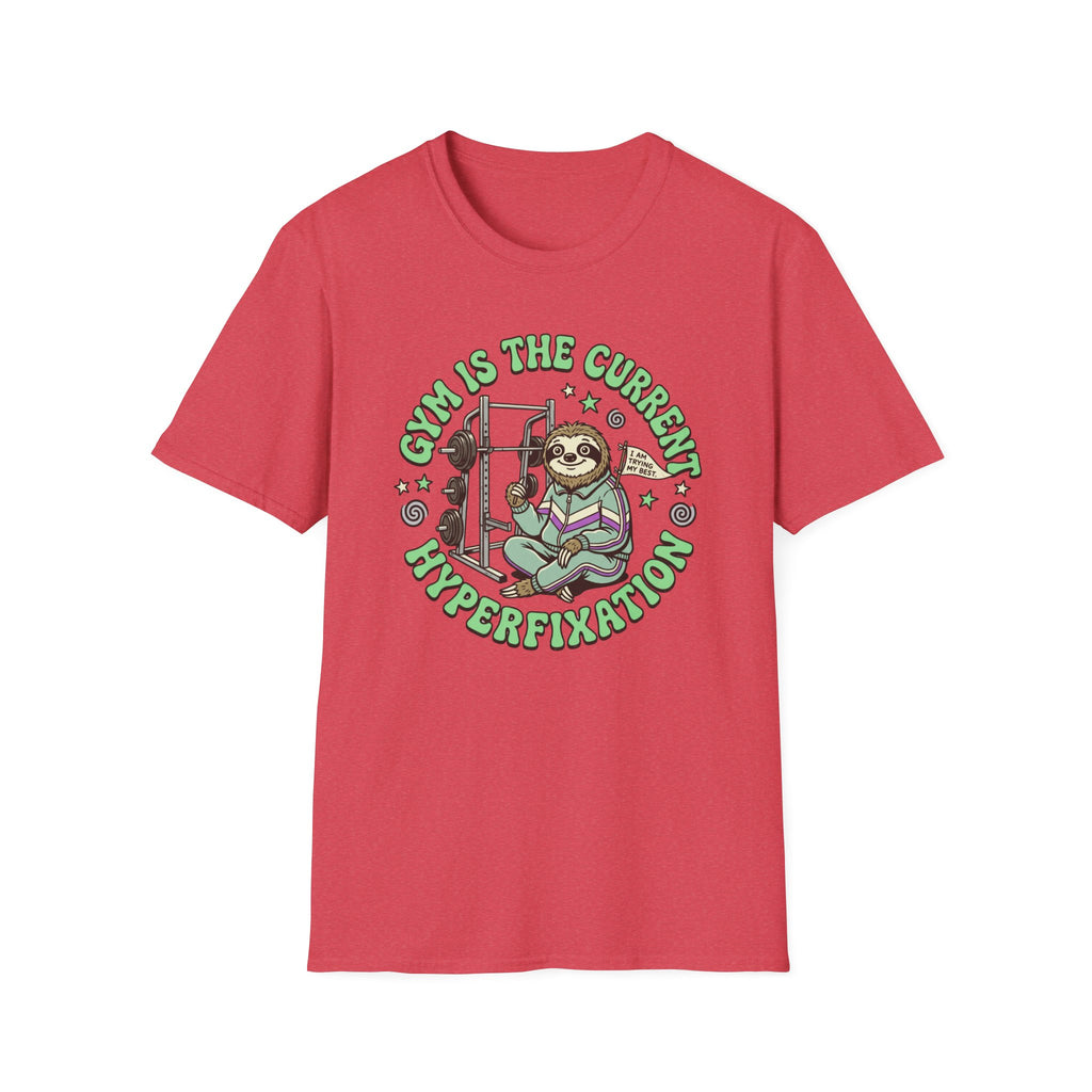 Gym Is The Current Hyperfixation T-Shirt