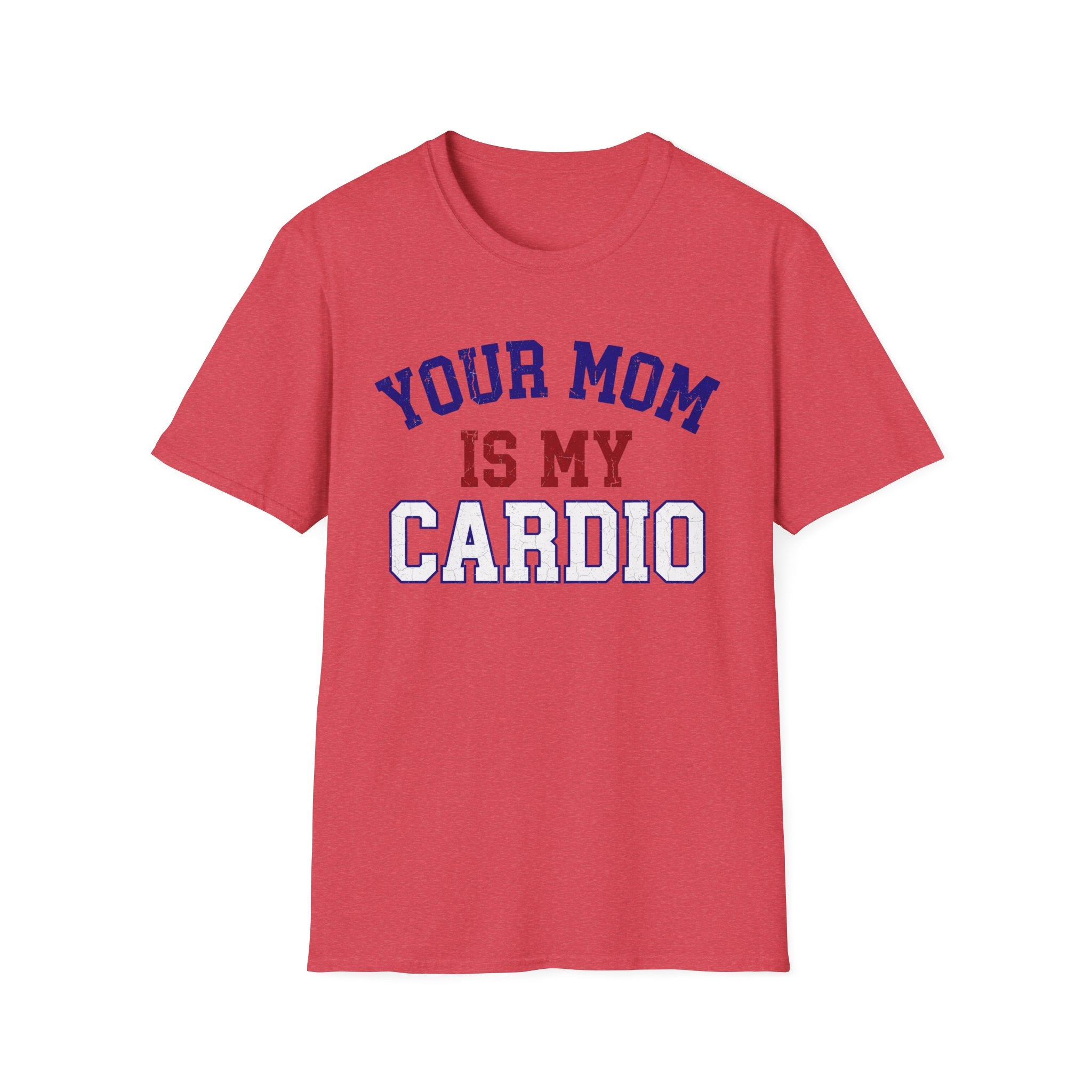 Your Mom Is My Cardio T-Shirt