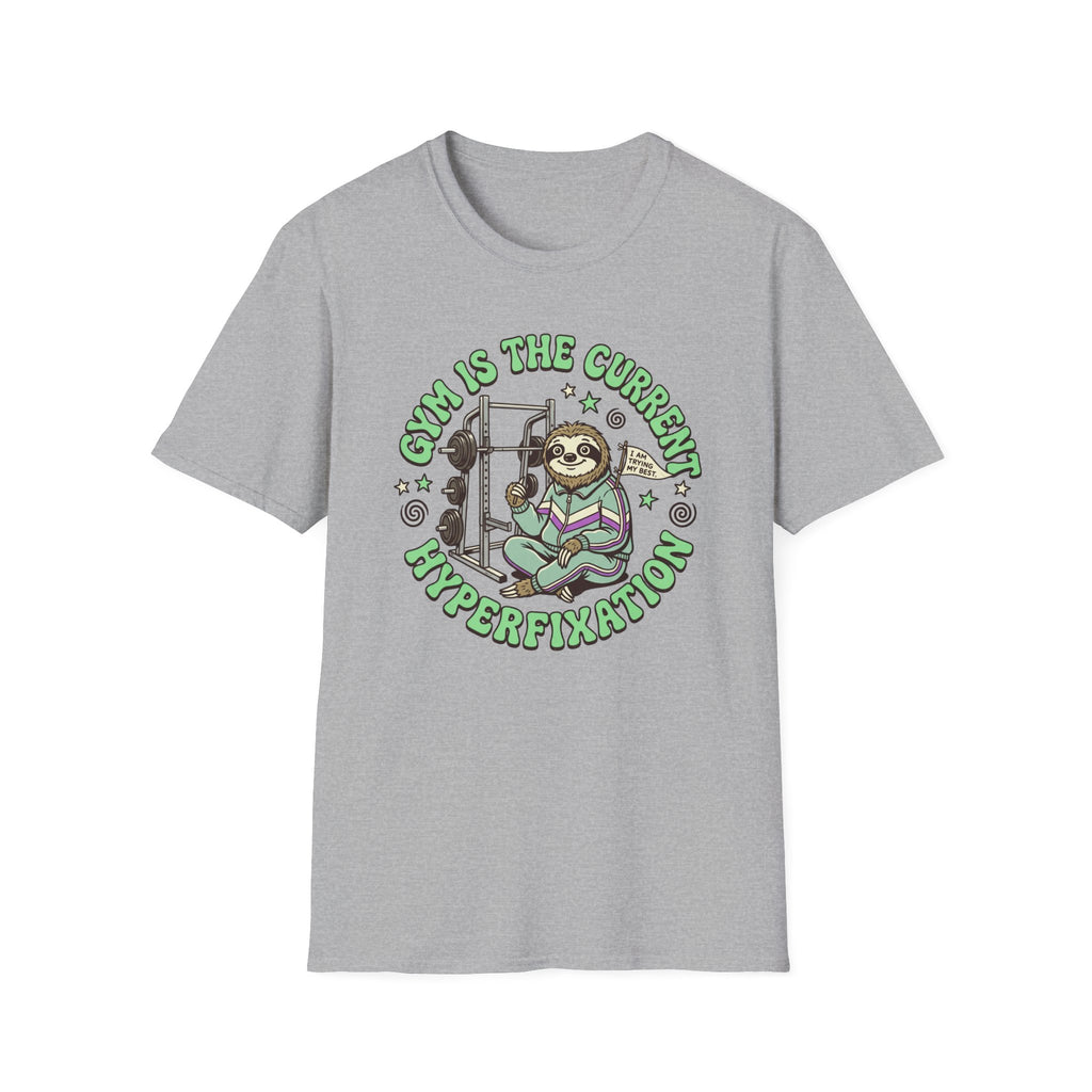 Gym Is The Current Hyperfixation T-Shirt