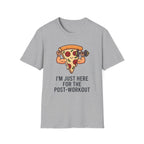 I'm Just Here For The Post-Workout T-Shirt