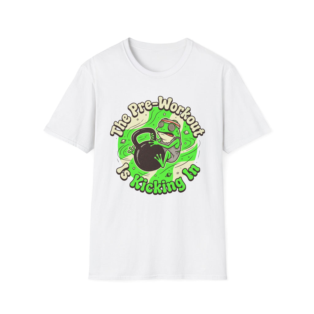 The Pre-Workout Is Kicking In T-Shirt