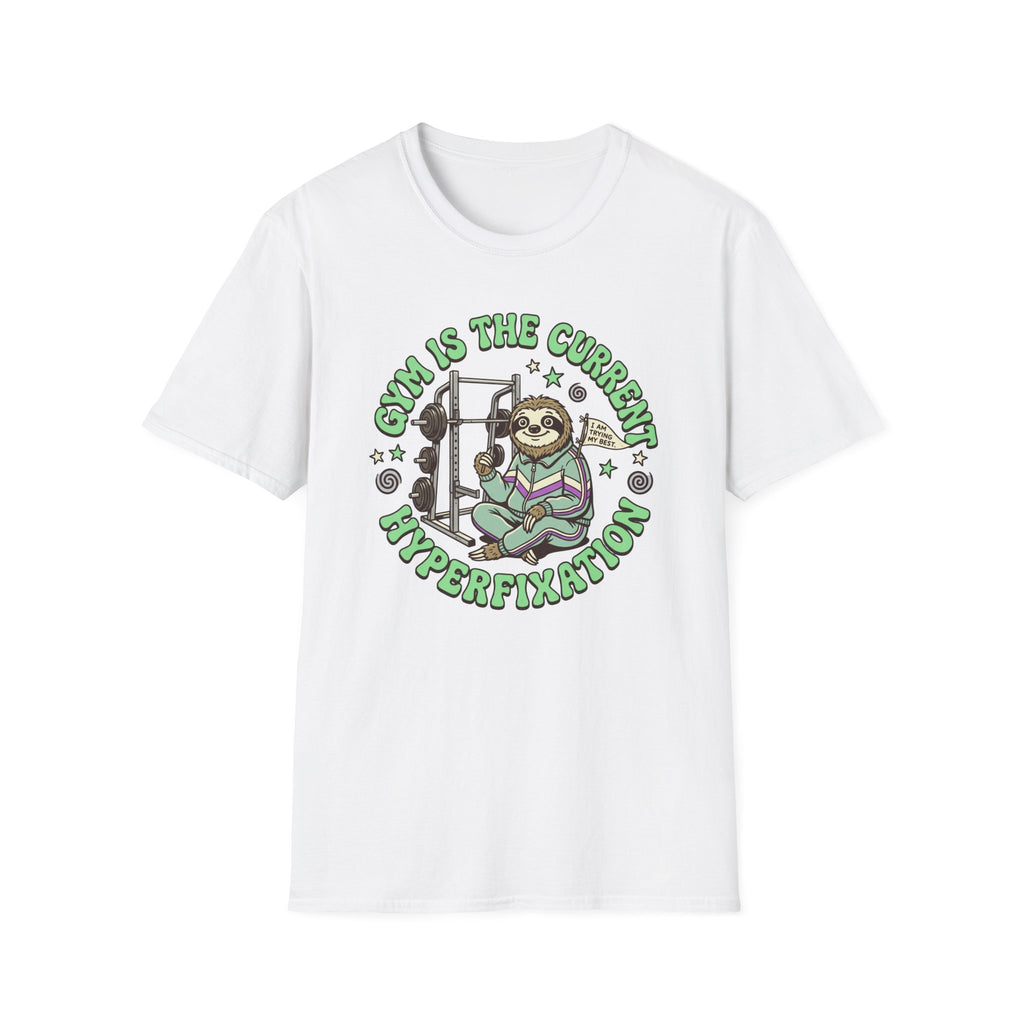 Gym Is The Current Hyperfixation T-Shirt