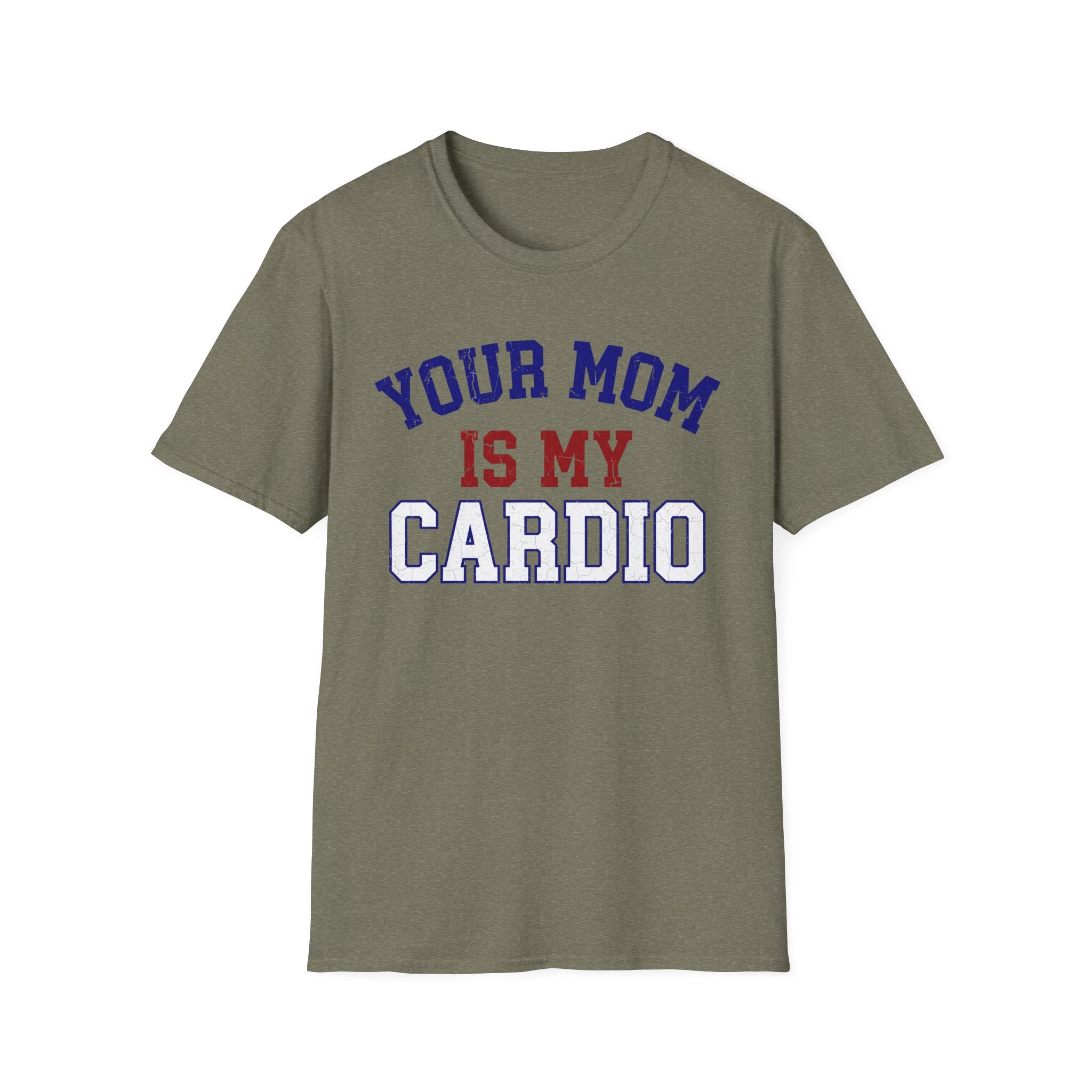 Your Mom Is My Cardio T-Shirt