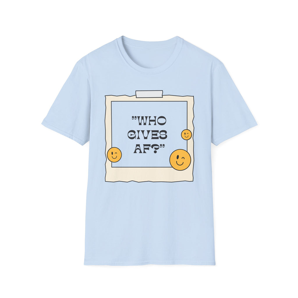 Who Gives AF T-Shirt