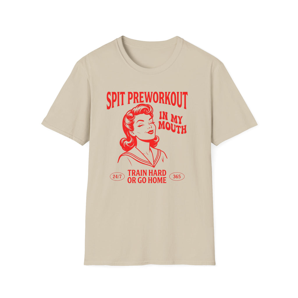 Spit Pre Workout In My Mouth T-Shirt