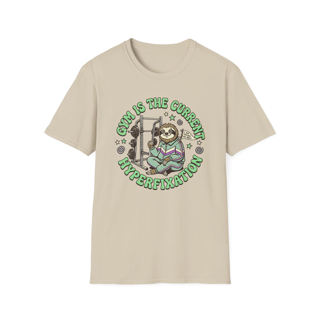 Gym Is The Current Hyperfixation T-Shirt