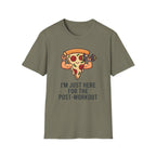 I'm Just Here For The Post-Workout T-Shirt