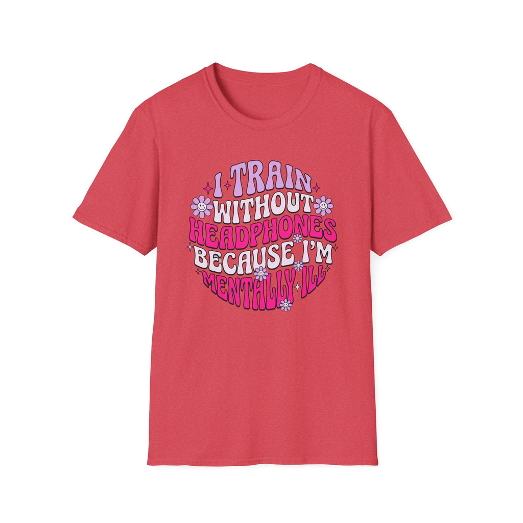 I Train Without Headphones T-Shirt