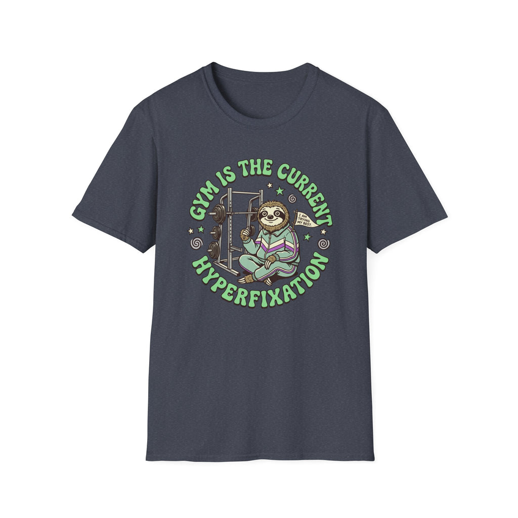 Gym Is The Current Hyperfixation T-Shirt