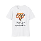 I'm Just Here For The Post-Workout T-Shirt